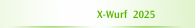 X-Wurf  2025